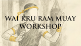 Wai Kru/Ram Muay Workshop with Ajarn Ervin